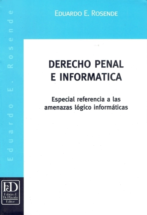 Derecho penal e informática. Especial referencia a las amenazas lógico informáticas.