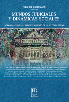 Mundos judiciales y dinámicas sociales. Aproximaciones al funcionamiento de la justicia penal.