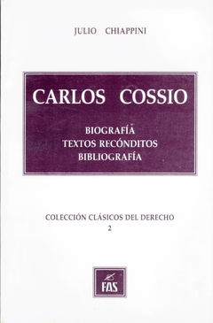 JULIO CHIAPPINI: CARLOS COSSIO: BIOGRAFÍA, TEXTOS RECÓNDITOS, BIBLIOGRAFÍA