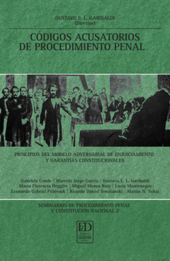 Códigos acusatorios de procedimiento penal. Principios del modelo adversarial de enjuiciamiento y garantías constitucionales.