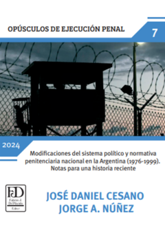 Modificaciones del sistema político y normativa penitenciaria nacional en la Argentina (1976-1999). Notas para una historia reciente
