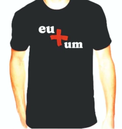 Camiseta "Eu e Mais Um"