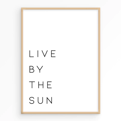 Live by the sun