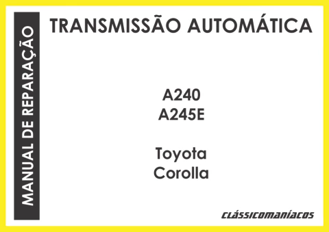 Manual Reparação e Serviço Transmissão Automática A240 A245E Toyota Corolla