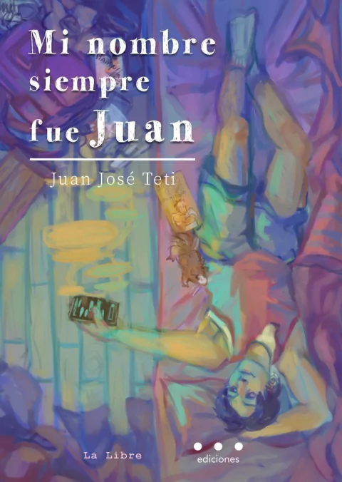 Mi nombre siempre fue Juan de Juan José Teti