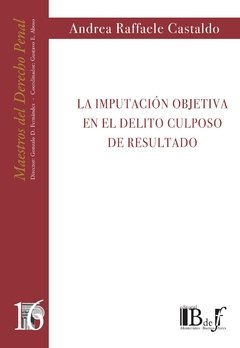 Castaldo, Andrea Raffaele. - La imputación objetiva en el delito culposo de resultado.