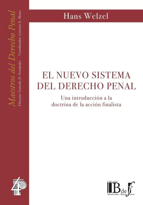 Welzel, Hans. - El nuevo sistema del Derecho penal. Una introducción a la doctrina de la acción finalista.