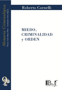 Cornelli, Roberto. - Miedo, criminalidad y orden.