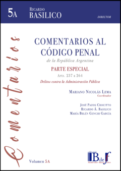 Basílico, Ricardo A. (Dir.): Comentarios al Código Penal de la República Argentina. Parte especial, arts. 237 a 264. 5A - comprar online