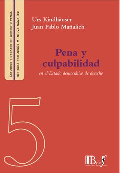 Kindhäuser, Urs; Mañalich, Juan Pablo. - Pena y culpabilidad en el Estado democrático de derecho.