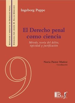 Puppe, Ingeborg. - El Derecho penal como ciencia. Método, teoría del delito, tipicidad y justificación.