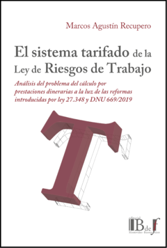 Recupero, Marcos Agustín - El sistema tarifado de la Ley de Riesgos de Trabajo.