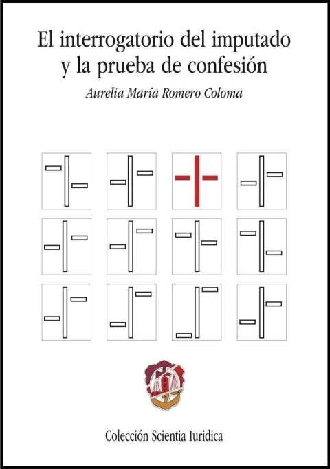 Romero Coloma, Aurelia María - El interrogatorio del imputado y la prueba de confesión