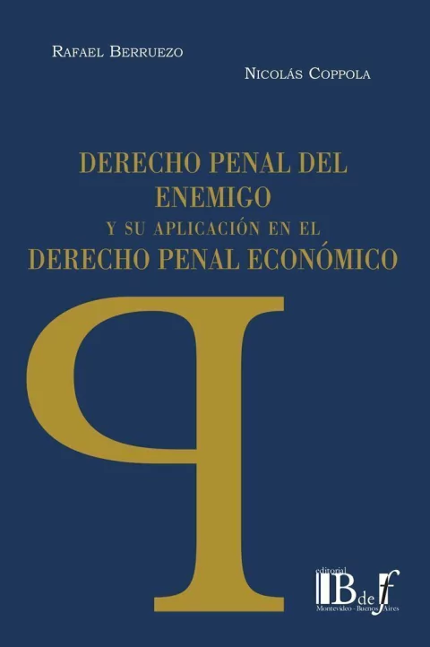 Berruezo, Rafael - Coppola, Nicolás - Derecho penal del enemigo y su aplicación en el Derecho penal económico