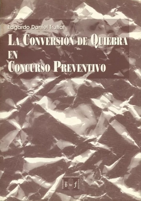 Truffat, Edgardo Daniel. - La conversión de quiebra en concurso preventivo.