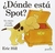 DONDE ESTA SPOT
