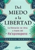 DEL MIEDO A LA LIBERTAD