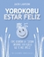 YOROKOBU. ESTAR FELIZ en internet