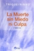 LA MUERTE SIN MIEDO NI CULPA