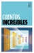 CUENTOS INCREIBLES