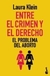 ENTRE EL CRIMEN Y EL DERECHO