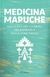 MEDICINA MAPUCHE SANACION DEL CUERPO DEL ESPIRITU Y DE LA COMUNIDAD