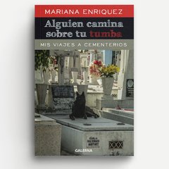 ALGUIEN CAMINA SOBRE TU TUMBA | MARIANA ENRÍQUEZ
