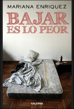 BAJAR ES LO PEOR | MARIANA ENRIQUEZ