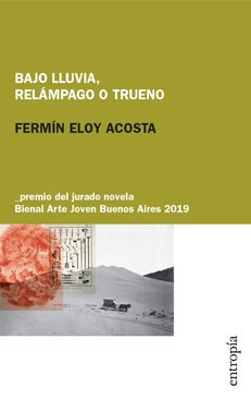 BAJO LLUVIA, RELÁMPAGO O TRUENO | FERMÍN ELOY ACOSTA