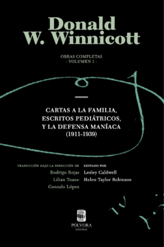 CARTAS A LA FAMILIA, ESCRITOS PEDIÁTRICOS, Y LA DEFENSA MANÍACA (1911-1939) | DONALD W. WINNICOTT