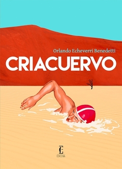 CRIACUERVO | ORLANDO ECHEVERRI BENEDETTI