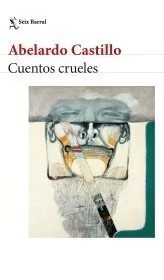 CUENTOS CRUELES | ABELARDO CASTILLO