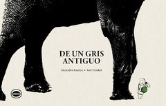 DE UN GRIS ANTIGUO | YAEL FRANKEL Y ALEJANDRA KAMIYA
