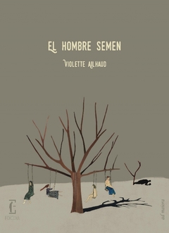EL HOMBRE SEMEN | VIOLETTE AILHAUD
