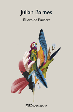 EL LORO DE FLAUBERT | JULIAN BARNES