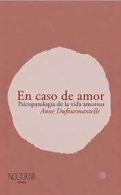 EN CASO DE AMOR. Psicopatología de la vida amorosa | ANNE DUFOURMANTELLE