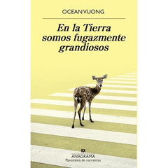 EN LA TIERRA SOMOS FUGAZMENTE GRANDIOSOS | OCEAN VUONG