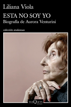 ESTA NO SOY YO. BIOGRAFÍA DE AURORA VENTURINI | LILIANA VIOLA