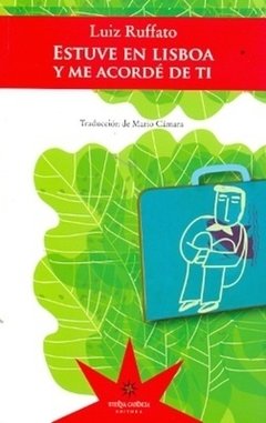 ESTUVE EN LISBOA Y ME ACORDÉ DE TI | LUIZ RUFFATO