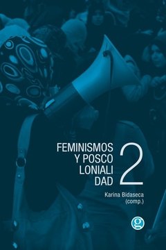 FEMINISMOS Y POSCOLONIALIDAD 2 | KARINA BIDASECA