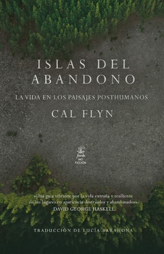 ISLAS DEL ABANDONO. LA VIDA EN LOS PAISAJES POSTHUMANOS | CAL FLYN