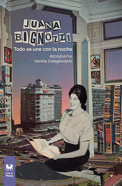 JUANA BIGNOZZI. TODO SE UNE CON LA NOCHE | VANINA COLAGIOVANNI