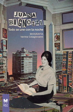 JUANA BIGNOZZI. TODO SE UNE CON LA NOCHE | VANINA COLAGIOVANNI
