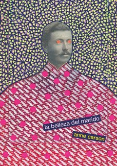LA BELLEZA DEL MARIDO | ANNE CARSON