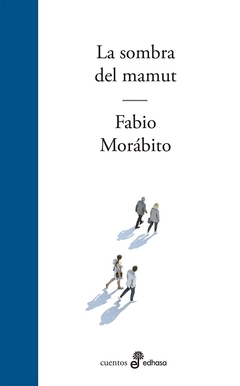 LA SOMBRA DEL MAMUT | FABIO MORÁBITO