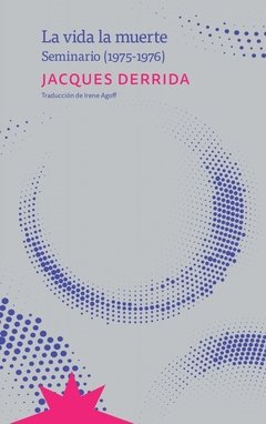 LA VIDA LA MUERTE. SEMINARIO (1975-1976) | JACQUES DERRIDA