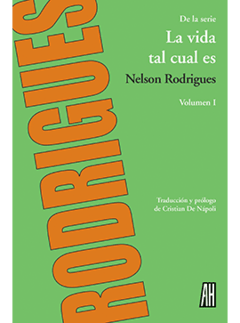 LA VIDA TAL CUAL ES (VOLUMEN I) | NELSON RODRIGUES