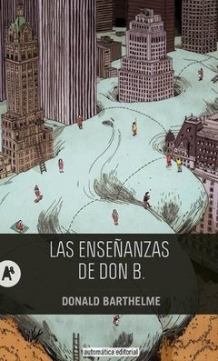 LAS ENSEÑANZAS DE DON B. | DONALD BARTHELME