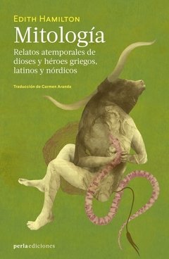 MITOLOGÍA. RELATOS ATEMPORALES DE DIOSES Y HÉROES GRIEGOS, LATINOS Y NÓRDICOS | EDITH HAMILTOM