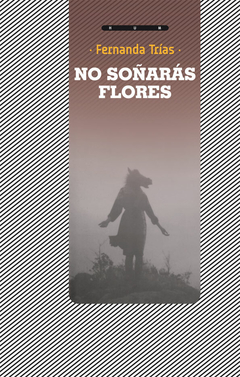 NO SOÑARÁS FLORES | FERNANDA TRÍAS